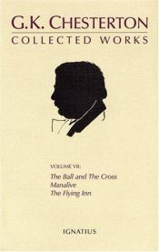 book cover of Vol. VII: The Ball and the Cross, Manalive, The Flying Inn by جی کی چسترتون