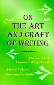 book cover of On the Art and Craft of Writing by Maxime Gorki
