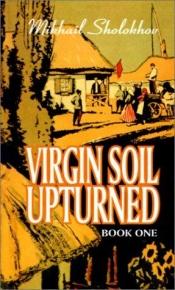 book cover of Virgin Soil Upturned, Book 1 (Volume 1) by Mikhail Sjolokhov