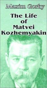 book cover of Maxim Gorky Collected Works In Ten Volumes, Volume V: The Life Of Matvei Kozhemyakin by Maxime Gorki