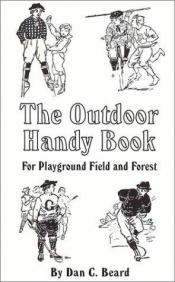 book cover of The Outdoor Handy Book : For Playground Field and Forest by Daniel Carter Beard