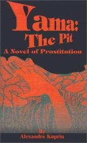 book cover of Yama, the Pit: A Novel of Prostitution by Alexander Kuprin