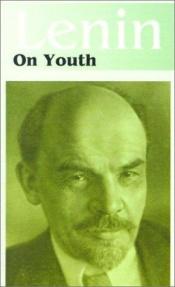 book cover of V. I. Lenin on Youth by ולדימיר איליץ' לנין