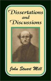 book cover of Dissertations and discussions: political, philosophical, and historical by ג'ון סטיוארט מיל