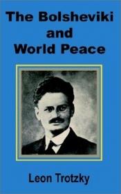 book cover of The Bolsheviki and world peace. Introd. by Lincoln Steffens. by Lev Trotskij