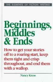 book cover of Beginnings, middles and ends by ננסי קרס