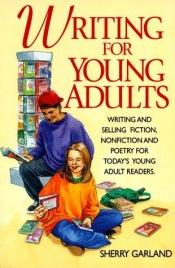 book cover of Writing for Young Adults by Sherry Garland