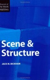 book cover of Scene and structure by Jack Bickham