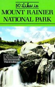 book cover of 50 Hikes in Mount Rainier National Park by Ira Spring