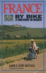 book cover of France by Bike: 14 Tours Geared for Discovery (By Bike) by Karen Whitehill