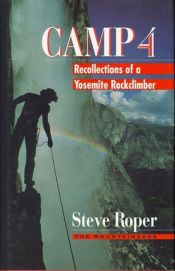 book cover of Camp 4: Recollections of a Yosemite Rockclimber by Steve Roper