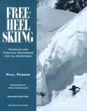 book cover of Free-heel Skiing (Telemark Techniques for All Conditions) by Paul Parker