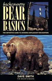 book cover of Backcountry Bear Basics: The Definitive Guide to Avoiding Unpleasant Encounters by David Smith