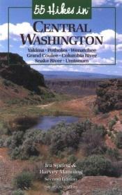 book cover of 55 hikes in central Washington by Ira Spring