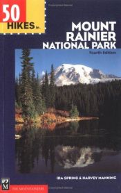 book cover of 50 Hikes in Mount Rainier National Park (100 Hikes In...) by Harvey Manning