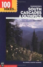 book cover of 100 hikes in the South Cascades and Olympics by Ira Spring
