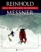 book cover of All 14 Eight-Thousanders by Райнхольд Месснер