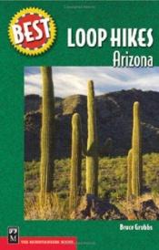 book cover of Best Loop Hikes: Arizona by Bruce Grubbs