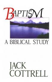 book cover of Baptism a Biblical Study by Jack W. Cottrell