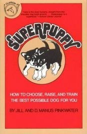 book cover of Superpuppy: How to Choose, Raise, and Train the Best Possible Dog for You (How to Choose, Raise, and Train the Best Poss by Daniel Pinkwater