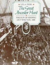 book cover of The Great Ancestor Hunt: The Fun of Finding Out Who You Are by Lila Perl