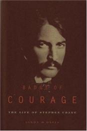 book cover of Badge of courage : the life of Stephen Crane by Linda H. Davis