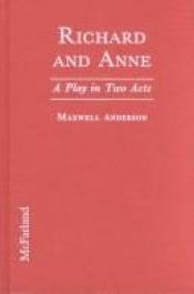 book cover of Richard and Anne A Play in Two Acts by Maxwell ANDERSON