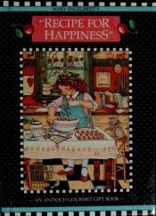 book cover of Mary Engelbreit's Recipe for Happiness by Mary Engelbreit