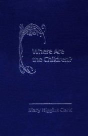 book cover of Where are the children by Μαίρη Χίγκινς Κλαρκ