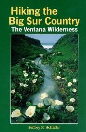 book cover of (big) Hiking the Big Sur Country: The Ventana Wilderness by Jeffrey P Schaffer