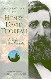book cover of Meditations of Henry David Thoreau: A Light in the Woods (Meditations (Wilderness)) by 亨利·戴维·梭罗