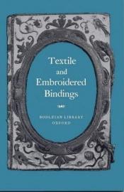 book cover of Textile and Embroidered Bindings (Picture Books , Special) by Bodleian Library