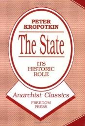 book cover of The State: Its Historic Role by פיוטר קרופוטקין