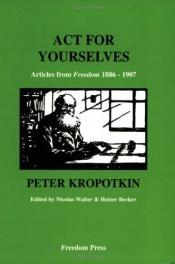 book cover of Act For Yourselves! by Piotr Kropotkin