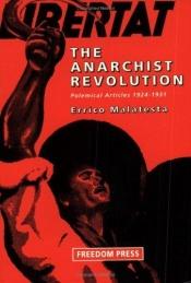 book cover of The Anarchist Revolution: Polemical Articles 1924-1931 by Errico Malatesta