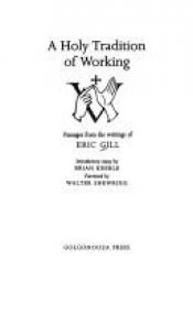 book cover of A Holy Tradition of Working: An Anthology of Writings by Eric Gill