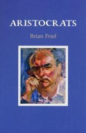 book cover of Aristocrats by Brian Friel