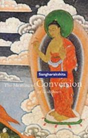 book cover of The Meaning of Conversion in Buddhism by Sangharakshita