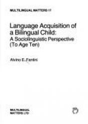 book cover of Language Acquisition of a Bilingual Child (Multilingual Matters) by Alvino E. Fantini