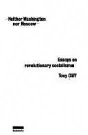 book cover of Neither Washington nor Moscow : Essays on revolutionary socialism by Tony Cliff