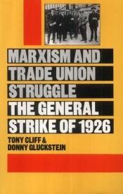 book cover of Marxism and Trade Union Struggle by Tony Cliff