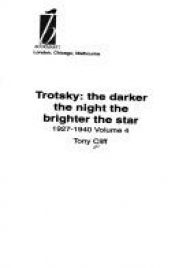 book cover of Trotsky: 1927-1940: The Darker the Night, the Brighter the Star. Vol. 4 of biography by Tony Cliff by Tony Cliff