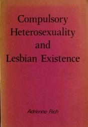 book cover of Compulsory heterosexuality and lesbian existence by Adrienne Rich