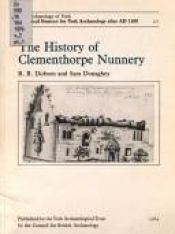 book cover of The History of Clementhorpe Nunnery by R B Dobson