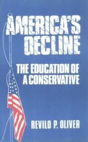 book cover of America's Decline: The Education of a Conservative by Revilo P. Oliver