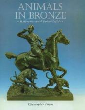 book cover of Animals in Bronze by Christopher Payne