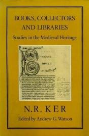 book cover of Books, Collectors and Libraries: Studies in the Medieval Heritage by N.R. Ker