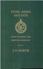 book cover of Stars, Minds and Fate: Essays in Ancient and Mediaeval Cosmology by John North