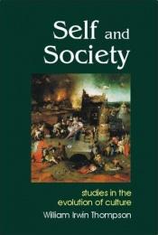 book cover of Self and society : studies in the evolution of consciousness by William Irwin Thompson