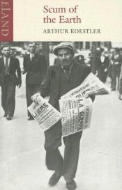 book cover of Scum of the Earth by Άρθουρ Κέσλερ